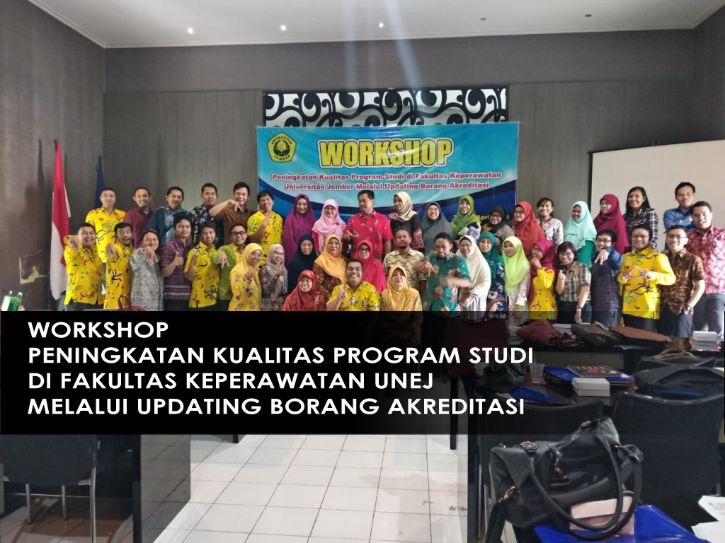 Workshop Peningkatan Kualitas Program Studi di Fakultas Keperawatan Universitas Jember Melalui Updating Borang Akreditasi