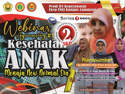 Webinar Agronursing Series 1 Prodi D3 Keperawatan Fakultas Keperawatan Universitas Jember : Kesehatan Anak Menuju New Normal Era